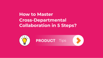 How to Master Cross-Departmental Collaboration in 5 Steps?