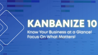 Kanbanize 10: Know Your Business at a Glance! Focus On What Matters!