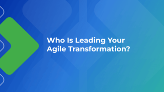 Who Is Leading Your Agile Transformation?