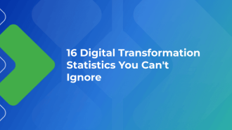 16 Digital Transformation Statistics You Can’t Ignore