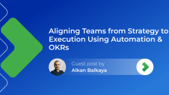 Aligning Teams from Strategy to Execution Using Automation & OKRs