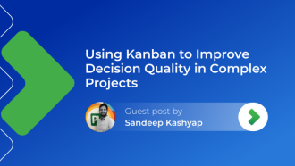 Using Kanban to Improve Decision Quality in Complex Projects