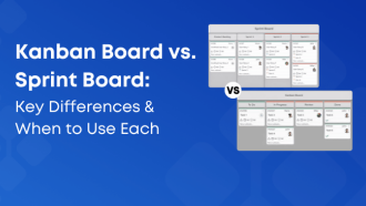 Kanban Board vs. Sprint Board: What’s the Difference and Which One Should You Use?