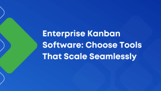 Enterprise Kanban Software: How to Choose Reliable Kanban Tools That Scale