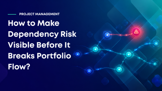 How to Make Dependency Risk Visible Before It Breaks Portfolio Flow?