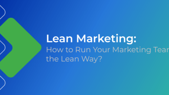 What Is Lean Marketing: How to Run Your Marketing Team the Lean Way?