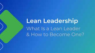 Lean Leadership: What Is a Lean Leader and How to Become One