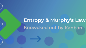 How Can Kanban Help You Break Murphy's Law and Avoid Entropy