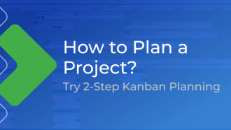 How to Plan a Project? Try 2-Step Planning with Kanban