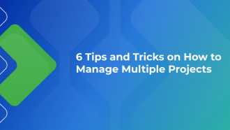 6 Tips and Tricks on How to Manage Multiple Projects
