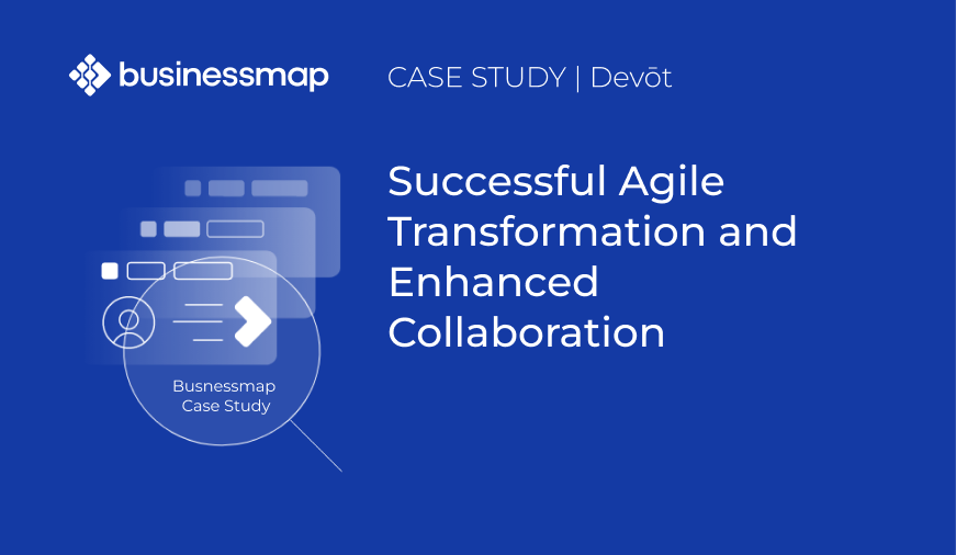 Devōt & Businessmap: Successful Agile Transformation and Enhanced Collaboration 